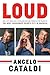 Angelo Cataldi: LOUD: How a...