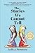 The Stories We Cannot Tell: A Novel