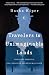 Travelers to Unimaginable Lands: Stories of Dementia, the Caregiver, and the Human Brain