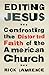 Editing Jesus: Confronting the Distorted Faith of the American Church