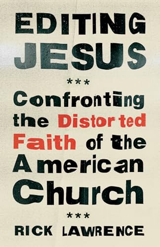 Editing Jesus: Confronting the Distorted Faith of the American Church (Paperback)