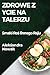 Zdrowe Życie na Talerzu by Aleksandra Nowak
