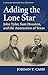 Adding the Lone Star: John Tyler, Sam Houston, and the Annexation of Texas (Landmark Presidential Decisions)