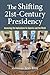 The Shifting Twenty-First-Century Presidency: Assessing the Implications for America and the World