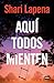 Aquí todos mienten (Spanish Edition)