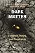 Dark Matter: Evidence, Theory, and Constraints