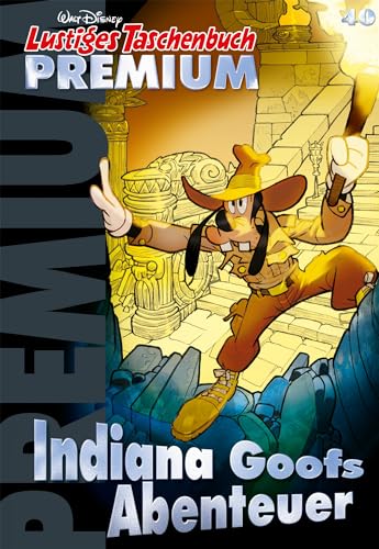 Lustiges Taschenbuch Premium 40: Indiana Goofs Abenteuer (German Edition)