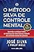 O método Silva de controle mental (Portuguese Edition)