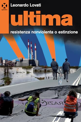 Ultima: Resistenza nonviolenta o estinzione (Italian Edition)