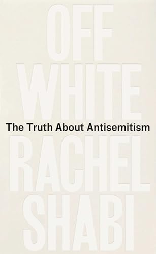 Off-White: The Truth About Antisemitism (Kindle Edition)