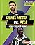 Lionel Messi vs. Pelé: Who ...