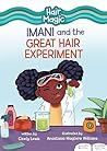 Imani and the Great Hair Experiment (Hair Magic by Cicely Lewis