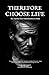 Therefore Choose Life: My J...