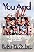 You And All Your House: How...