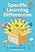 Specific Learning Differences, What Teachers Need to Know (Second Edition): Embracing Neurodiversity in the Classroom
