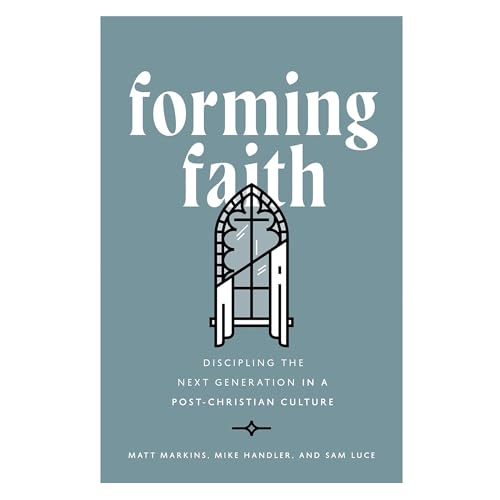 Forming Faith: Discipling the Next Generation in a Post-Christian Culture (Hardcover)