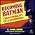 Becoming Batman: The Possib...