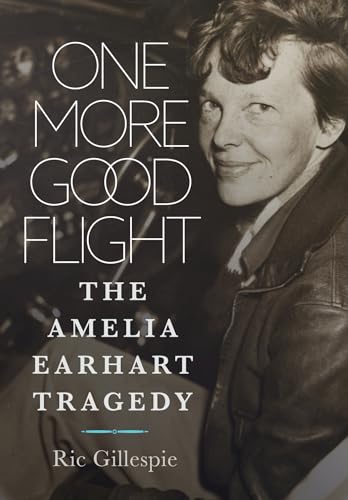 One More Good Flight: The Amelia Earhart Tragedy (Hardcover)