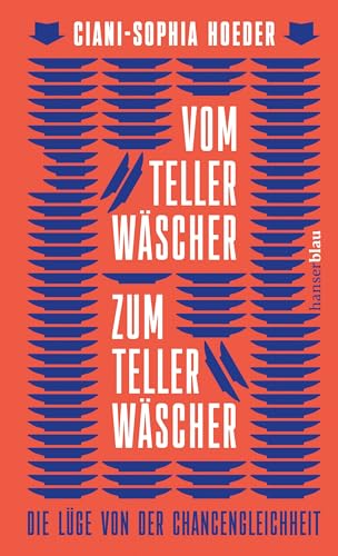 Vom Tellerwäscher zum Tellerwäscher: Die Lüge von der Chancengleichheit (Kindle Edition)