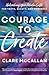 Courage to Create by Clare McCallan
