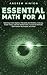 Essential Math for AI: Expl...