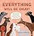 Everything Will Be Okay!: G...
