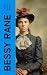 Bessy Rane (Annotated): Enriched Edition. A Novel