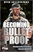 Becoming Bulletproof by Otto Bulletproof