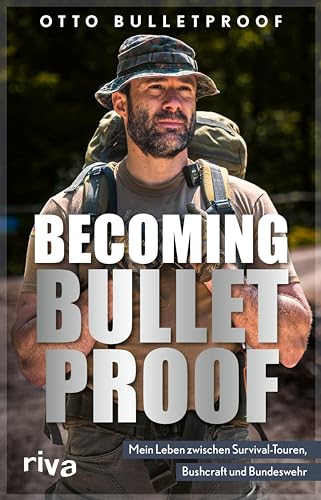 Becoming Bulletproof: Mein Leben zwischen Survival-Touren, Bushcraft und Bundeswehr. Die Autobiografie des 7 vs. Wild-Gewinners. Das Mindset des ... Machers der Warrior-Reihe (German Edition)