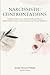 Narcissistic Confrontations: A Biblical Guide to Your Abusive Family and Church Family's Battle Tactics, Covert Operations, and Nuclear Meltdowns, Revised Edition
