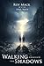 Walking through the Shadows by Roy Mack