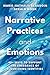 Narrative Practices and Emotions: 40+ Ways to Support the Emergence of Flourishing Identities