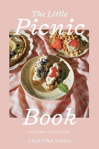 The Little Picnic Book: A Cottagecore Picnic Guide (Picnic Party Ideas, Celebrate Friends)