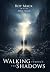 Walking through the Shadows by Roy Mack