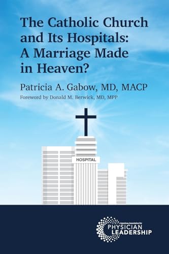 The Catholic Church and Its Hospitals: A Marriage Made in Heaven? (Paperback)