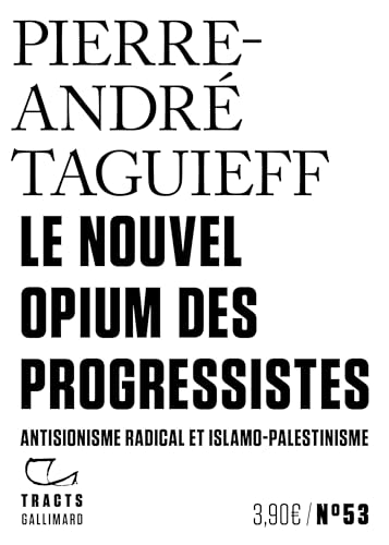 Le Nouvel Opium des progressistes: Antisionisme radical et islamo-palestinisme (Paperback)