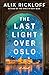 The Last Light over Oslo by Alix Rickloff