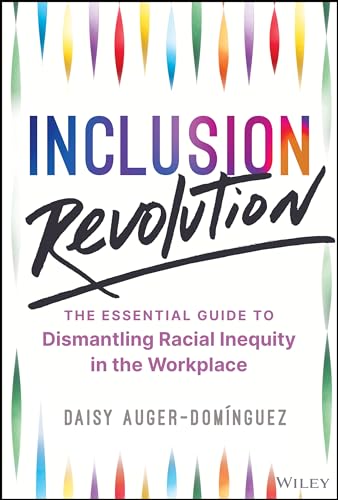 Inclusion Revolution: The Essential Guide to Dismantling Racial Inequity in the Workplace (Hardcover)