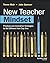 New Teacher Mindset: Practical and Innovative Strategies to Be Different from Day One