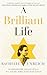 A Brilliant Life: An Unforg...
