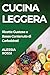 Cucina Leggera: Ricette Gus...