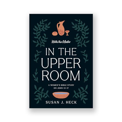 With The Master In The Upper Room - A Women's Bible Study on John 13-17 (Paperback)