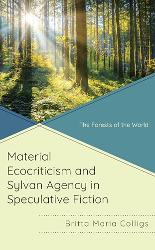 Material Ecocriticism and Sylvan Agency in Speculative Fiction: The Forests of the World (Hardcover)