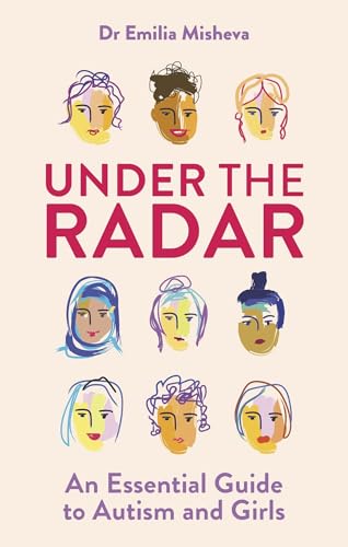 Under the Radar: An Essential Guide to Autism and Girls (Kindle Edition)