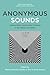 Anonymous Sounds: Library Music and Screen Cultures in the 1960s and 1970s (New Approaches to Sound, Music, and Media)