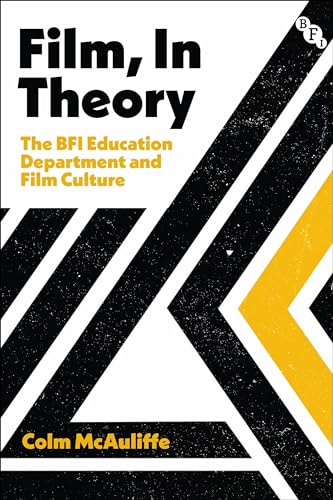 Film, In Theory: The BFI Education Department and Film Culture (Hardcover)