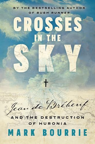 Crosses in the Sky: Jean de Brébeuf and the Destruction of Huronia (Paperback)