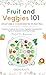 Fruit and Veggies 101 - Veg...