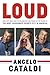 Angelo Cataldi: LOUD: How a...