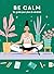 Good vibes - Be calm: Un guide pour plus de sérénité